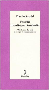 Fossoli: transito per Auschwitz. Quella casa davanti al campo di concentramento - Danilo Sacchi - Libro Giuntina 2002, Schulim Vogelmann | Libraccio.it