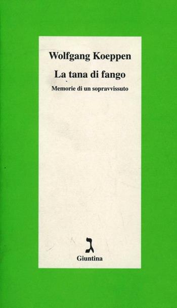 La tana di fango. Memorie di un sopravvissuto - Wolfgang Koeppen - Libro Giuntina 2002, Schulim Vogelmann | Libraccio.it