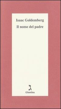 Il nome del Padre - Isaac Goldemberg - Libro Giuntina 2003, Schulim Vogelmann | Libraccio.it