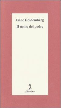 Il nome del Padre - Isaac Goldemberg - Libro Giuntina 2003, Schulim Vogelmann | Libraccio.it