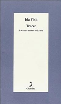 Tracce. Racconti intorno alla Shoà - Ida Fink - Libro Giuntina 2003, Schulim Vogelmann | Libraccio.it