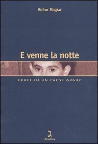 E venne la notte. Ebrei in un paese arabo - Victor Magiar - Libro Giuntina 2003 | Libraccio.it