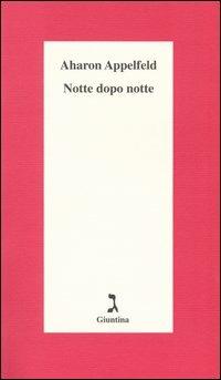 Notte dopo notte - Aharon Appelfeld - Libro Giuntina 2004, Schulim Vogelmann | Libraccio.it