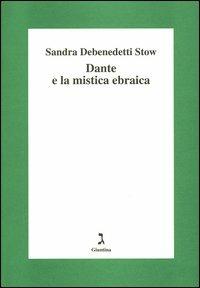 Dante e la mistica ebraica - Sandra Debenedetti Stow - Libro Giuntina 2004 | Libraccio.it