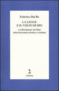 La legge e il volto di Dio. La rivelazione sul Sinai nella letteratura ebraica e cristiana - Federico Dal Bo - Libro Giuntina 2004 | Libraccio.it