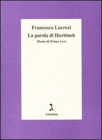 La parola di Hurbinek. Morte di Primo Levi - Francesco Lucrezi - Libro Giuntina 2005 | Libraccio.it