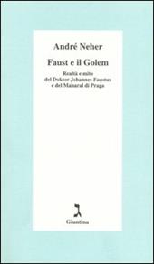 Faust e il Golem. Realtà e mito del Doktor Johannes Faustus e del Maharal di Praga