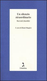 Un silenzio straordinario. Racconti chassidici  - Libro Giuntina 2005, Schulim Vogelmann | Libraccio.it