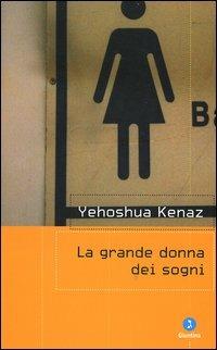 La grande donna dei sogni - Yehoshua Kenaz - Libro Giuntina 2005, Israeliana | Libraccio.it