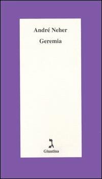 Geremia - André Neher - Libro Giuntina 2005, Schulim Vogelmann | Libraccio.it