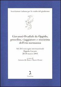 Giovanni-Ovadiah da Oppido, proselito, viaggiatore e musicista dell'età normanna. Atti del convegno internazionale (Oppido Lucano, 2004). Ediz. italiana e inglese  - Libro Giuntina 2006, Testi e studi | Libraccio.it
