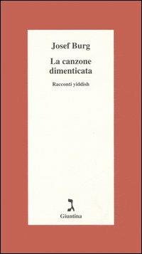 La canzone dimenticata. Racconti yiddish - Josef Burg - Libro Giuntina 2006, Schulim Vogelmann | Libraccio.it
