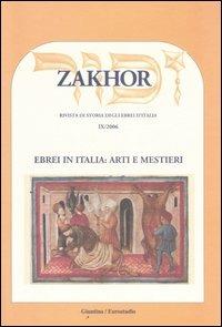 Zakhor. Rivista di storia degli ebrei d'Italia (2006). Vol. 9: Ebrei in Italia: arti e mestieri.  - Libro Giuntina 2006 | Libraccio.it