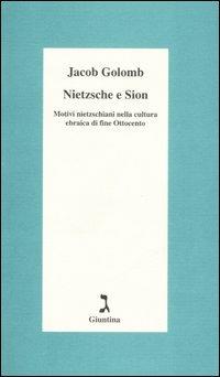 Nietzsche e Sion. Motivi nietzschiani nella cultura ebraica di fine Ottocento - Jacob Golomb - Libro Giuntina 2006, Schulim Vogelmann | Libraccio.it