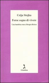 Forse sogno di vivere. Una bambina rom a Bergen-Belsen