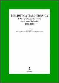 Biblioteca italo-ebraica. Bibliografia per la storia degli ebrei in Italia. 1996-2005  - Libro Giuntina 2007 | Libraccio.it