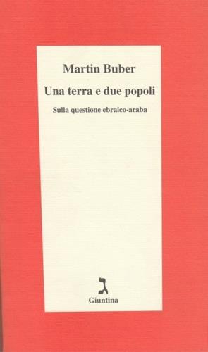 Una terra e due popoli. Sulla questione ebraico-araba - Martin Buber - Libro Giuntina 2008, Schulim Vogelmann | Libraccio.it