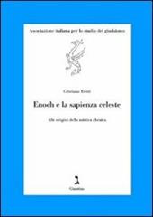 Enoch e la sapienza celeste. Alle origini della mistica ebraica