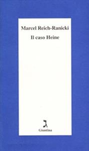 Il caso Heine - Marcel Reich­Ranicki - Libro Giuntina 2007, Schulim Vogelmann | Libraccio.it