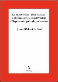 La Repubblica Sociale Italiana a Desenzano: Giovanni Preziosi e l'ispettorato generale per la razza  - Libro Giuntina 2008 | Libraccio.it