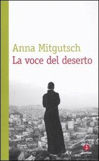 La voce del deserto - Anna Mitgutsch - Libro Giuntina 2008, Diaspora | Libraccio.it