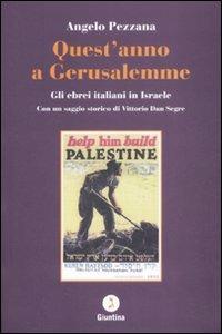Quest'anno a Gerusalemme. Gli ebrei italiani in Israele - Angelo Pezzana - Libro Giuntina 2008 | Libraccio.it
