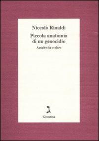 Piccola anatomia di un genocidio. Auschwitz e oltre - Niccolò Rinaldi - Libro Giuntina 2008 | Libraccio.it