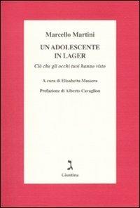 Un adolescente in lager. Ciò che gli occhi tuoi hanno visto - Marcello Martini - Libro Giuntina 2008 | Libraccio.it