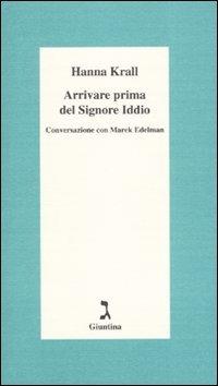 Arrivare prima del Signore Dio. Conversazione con Marek Edelman - Hanna Krall - Libro Giuntina 2010, Schulim Vogelmann | Libraccio.it