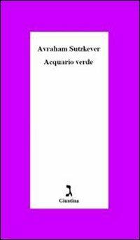 Acquario verde - Avraham Sutskever - Libro Giuntina 2010, Diaspora | Libraccio.it