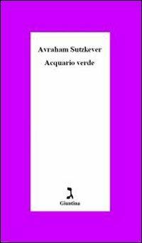 Acquario verde - Avraham Sutskever - Libro Giuntina 2010, Diaspora | Libraccio.it
