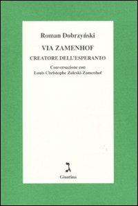 Via Zamenhof. Creatore dell'esperanto - Roman Dobrzynski, Louis C. Zaleski-Zamenhof - Libro Giuntina 2009 | Libraccio.it