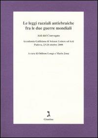 Le leggi razziali antiebraiche fra le due guerre mondiali. Atti del Convegno (Padova, 23-24 ottobre 2008)  - Libro Giuntina 2010 | Libraccio.it