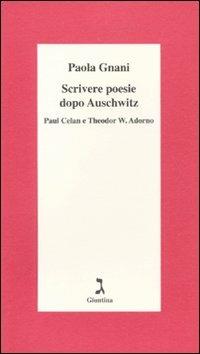 Scrivere poesie dopo Auschwitz. Paul Celan e Theodor W. Adorno - Paola Gnani - Libro Giuntina 2010, Schulim Vogelmann | Libraccio.it