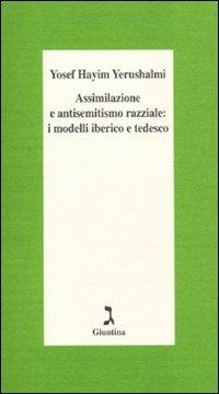 Assimilazione e antisemitismo razziale: i modelli iberico e tedesco - Yosef Hayim Yerushalmi - Libro Giuntina 2010, Schulim Vogelmann | Libraccio.it