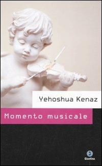 Momento musicale - Yehoshua Kenaz - Libro Giuntina 2010, Israeliana | Libraccio.it