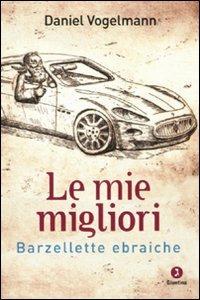 Le mie migliori barzellette ebraiche - Daniel Vogelmann - Libro Giuntina 2010, Fuori collana | Libraccio.it