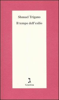 Il tempo dell'esilio - Shmuel Trigano - Libro Giuntina 2010, Schulim Vogelmann | Libraccio.it