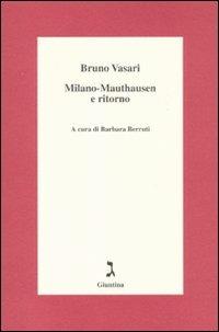Milano-Mauthausen e ritorno - Bruno Vasari - Libro Giuntina 2010 | Libraccio.it