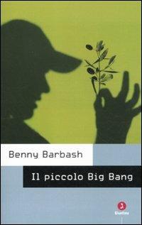Il piccolo Big Bang - Benny Barbash - Libro Giuntina 2011, Israeliana | Libraccio.it