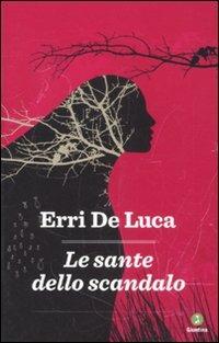 Le sante dello scandalo - Erri De Luca - Libro Giuntina 2011, Fuori collana | Libraccio.it