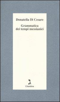 Grammatica dei tempi messianici - Donatella Di Cesare - Libro Giuntina 2011, Schulim Vogelmann | Libraccio.it