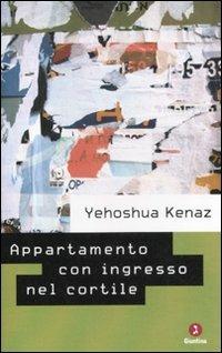 Appartamento con ingresso nel cortile e altre storie - Yehoshua Kenaz - Libro Giuntina 2011, Israeliana | Libraccio.it