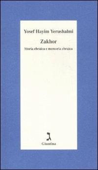 Zakhor. Storia ebraica e memoria ebraica - Yosef Hayim Yerushalmi - Libro Giuntina 2011, Schulim Vogelmann | Libraccio.it