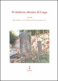 Il cimitero ebraico di Lugo  - Libro Giuntina 2011, Corpus epitaphiorum hebraicorum Italiae | Libraccio.it
