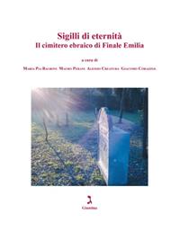 Sigilli di eternità. Il cimitero ebraico di Finale Emilia  - Libro Giuntina 2011, Corpus epitaphiorum hebraicorum Italiae | Libraccio.it