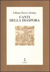 Canti della diaspora. Con CD Audio - Liliana Treves Alcalay - Libro Giuntina 2011 | Libraccio.it