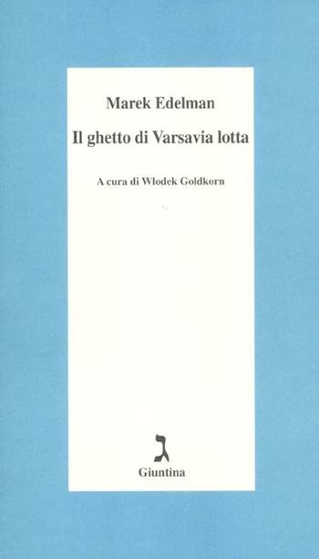 Il ghetto di Varsavia lotta - Marek Edelman - Libro Giuntina 2012, Schulim Vogelmann | Libraccio.it