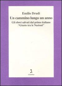 Un cammino lungo un anno. Gli ebrei salvati dal primo italiano «Giusto tra le Nazioni» - Emilio Drudi - Libro Giuntina 2012 | Libraccio.it