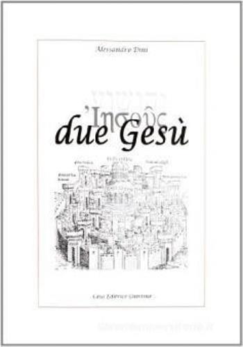 Due Gesù - Alessandro Dini - Libro Giuntina 2012, Fuori collana | Libraccio.it
